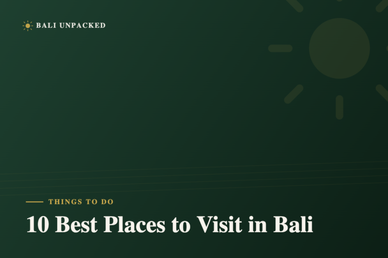 The 10 Best Places to Visit in Bali (2026 Local’s Guide)